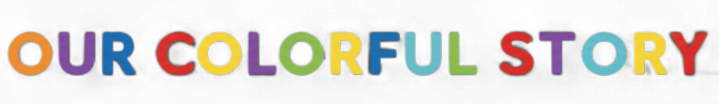 Our Colorful Story